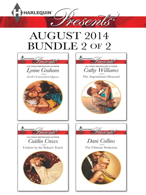 Title details for Harlequin Presents August 2014 - Bundle 2 of 2: Zarif's Convenient Queen\Undone by the Sultan's Touch\The Argentinian's Demand\The Ultimate Seduction by Lynne Graham - Wait list